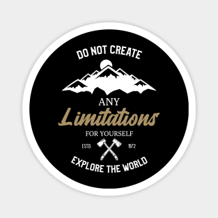 Do Not Create Any Limitations For Yourself Explore The World Magnet